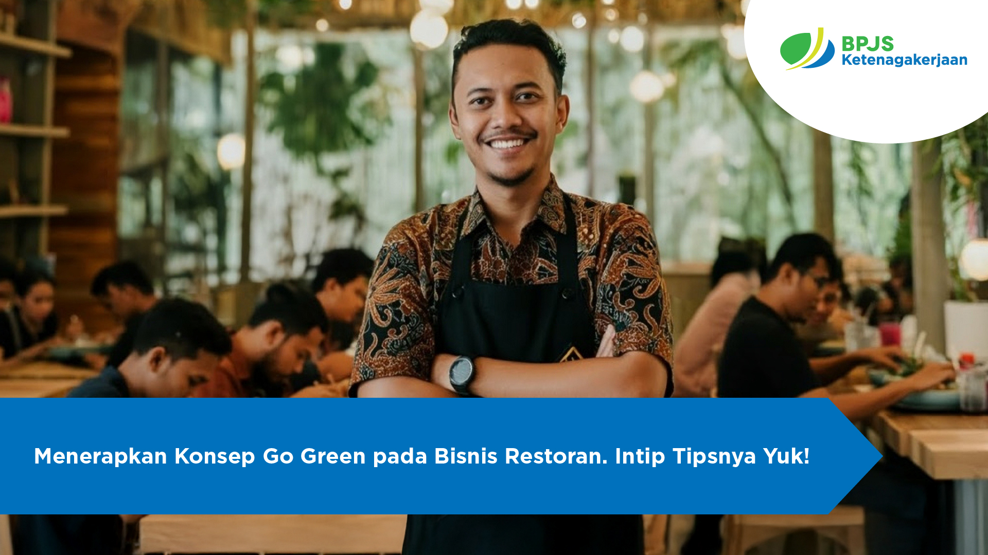 Menerapkan Konsep Go Green pada Bisnis Restoran. Intip Tipsnya Yuk!